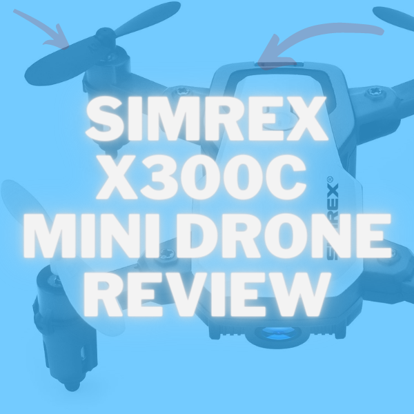 SIMREX X300C Mini Drone Review